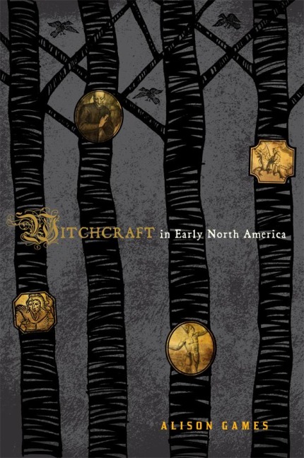 Witchcraft in Early North America - Alison Games