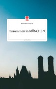 Cover-Bild zum Titel 'zusammen in MÜNCHEN. Life is a Story - story.one' von 'Hermann Karosser'