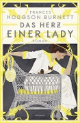 Cover-Bild zum Titel 'Das Herz einer Lady. Roman' von 'Frances Hodgson Burnett'