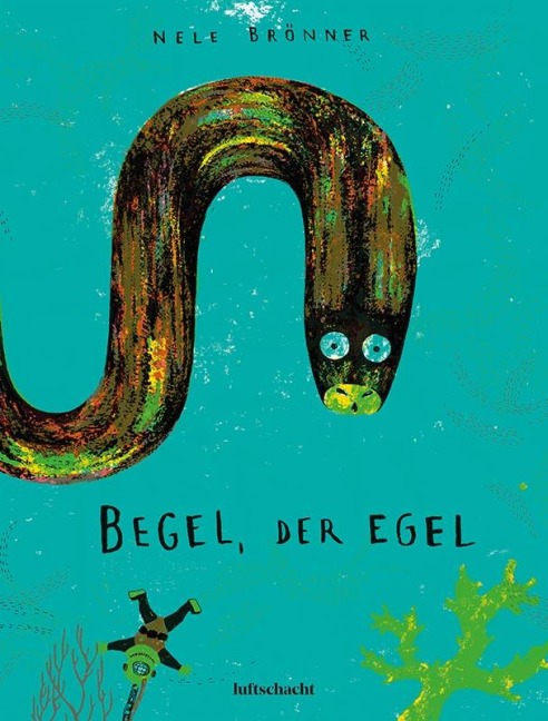 Begel, der Egel - Nele Brönner