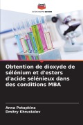 Cover-Bild zum Titel 'Obtention de dioxyde de sélénium et d'esters d'acide sélénieux dans des conditions MBA' von 'Anna Potapkina, Dmitry Khrustalev'