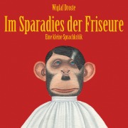 Cover-Bild zum Titel 'Wiglaf Droste, Im Sparadies der Friseure' von 'Wiglaf Droste'