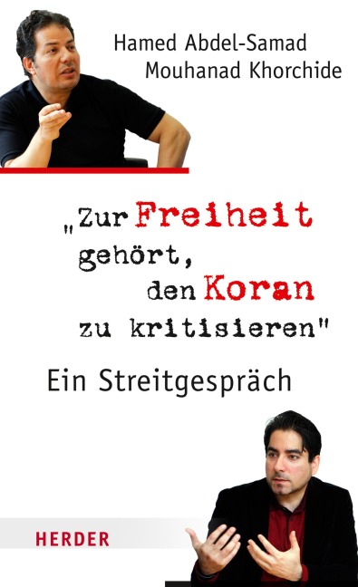 Zur Freiheit gehört, den Koran zu kritisieren - Hamed Abdel-Samad, Mouhanad Khorchide