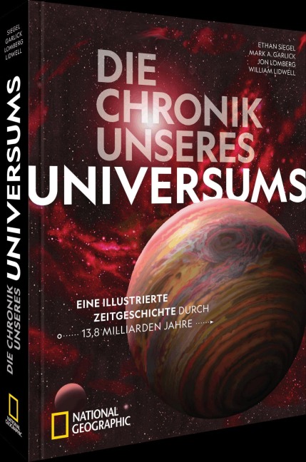 Die Chronik unseres Universums - Ethan Siegel, William Lidwell, Jon Lomberg, Mark A. Garlick