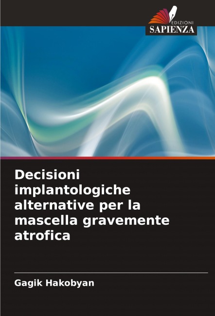 Decisioni implantologiche alternative per la mascella gravemente atrofica - Gagik Hakobyan