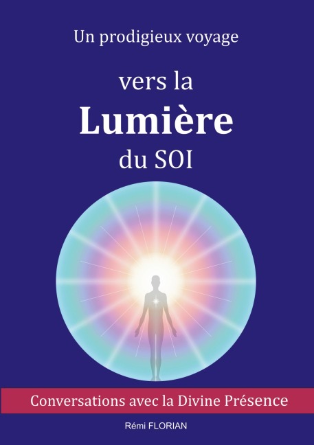 Un prodigieux voyage vers la Lumière du SOI - Rémi Florian