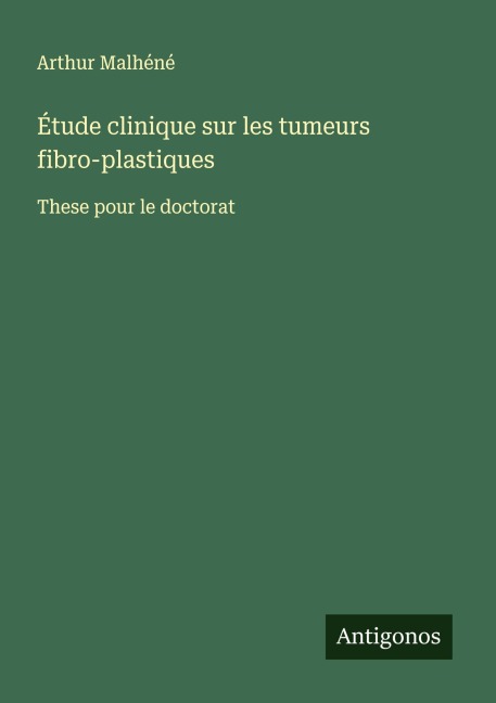 Étude clinique sur les tumeurs fibro-plastiques - Arthur Malhéné