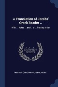 A Translation of Jacobs' Greek Reader ... - Friedrich Christian Wilhelm Jacobs