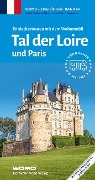 Entdeckertouren mit dem Wohnmobil Tal der Loire - Anette Scharla-Dey, Franz Peter Tschauner