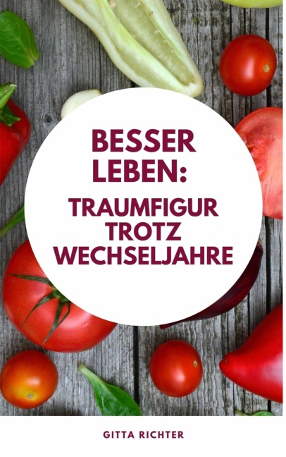 Besser leben: Traumfigur trotz Wechseljahre - Gitta Richter