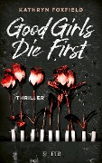 Good Girls Die First - Kathryn Foxfield