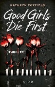 Good Girls Die First - Kathryn Foxfield