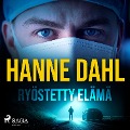Ryöstetty elämä - Hanne Dahl