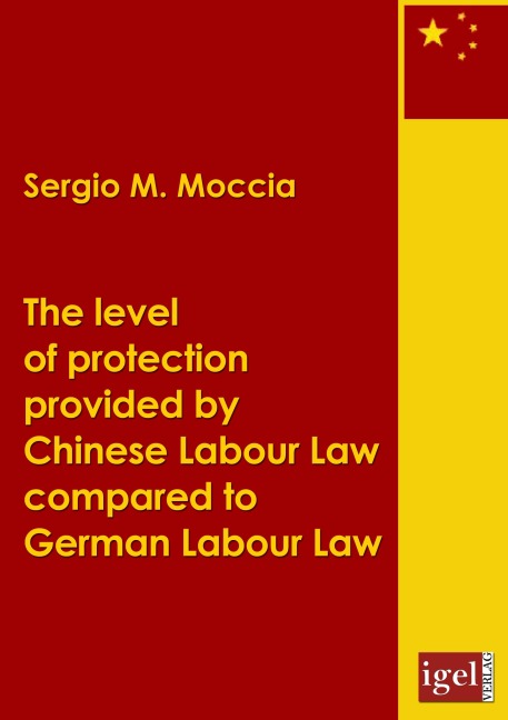 The level of protection provided by Chinese labour law compared to German labour law - Sergio M. Moccia