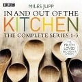 In and Out of the Kitchen: The Complete Series 1-3 - Miles Jupp