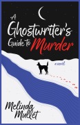 Cover-Bild zum Titel 'A Ghostwriter's Guide to Murder' von 'Melinda Mullet'
