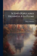 Cover-Bild zum Titel 'Scènes Populaires DessinÃ(c)es Ã La Plume' von 'Henry Monnier'