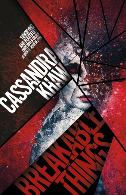 Breakable Things - Cassandra Khaw