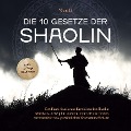 Cover-Bild zum Titel 'Die 10 Gesetze der Shaolin: Das Praxisbuch zum Erreichen des Shaolin Mindsets - Disziplin stärken, innere Ruhe finden, Achtsamkeit und persönliches Wachstum fördern - inkl. 30 Tage Challenge' von 'Wan Li'