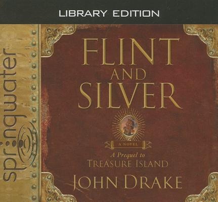 Flint and Silver (Library Edition): A Prequel to Treasure Island - John Drake