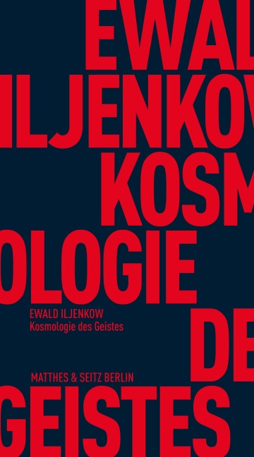 Kosmologie des Geistes - Ewald Wassiljewitsch Iljenkow