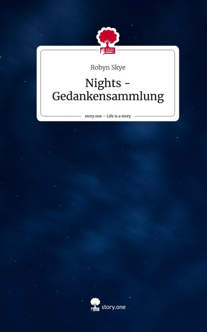 Nights - Gedankensammlung. Life is a Story - story.one - Robyn Skye