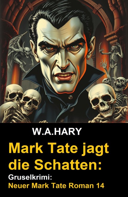 Mark Tate jagt die Schatten: Gruselkrimi: Neuer Mark Tate Roman 14 - W. A. Hary