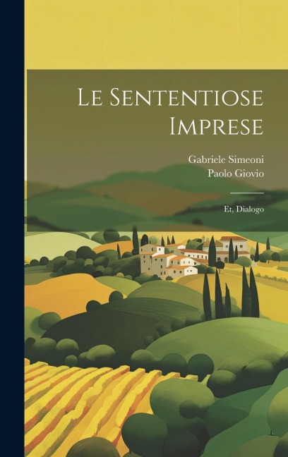 Le sententiose imprese; et, Dialogo - Paolo Giovio, Gabriele Simeoni