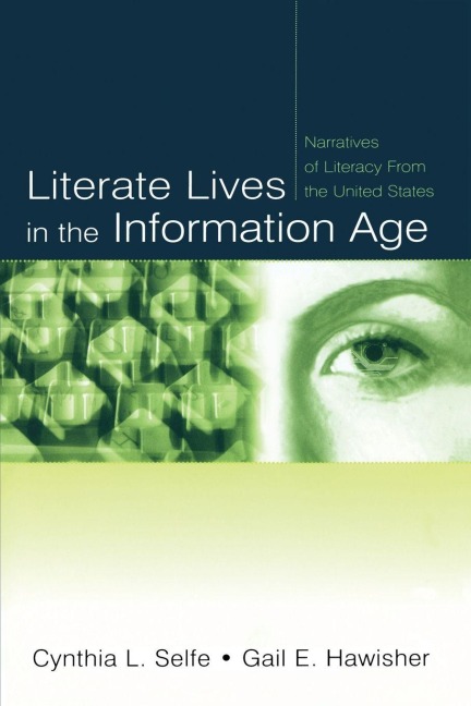 Literate Lives in the Information Age - Cynthia L. Selfe, Gail E. Hawisher