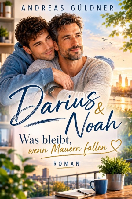 Darius & Noah - Was bleibt, wenn Mauern fallen - Andreas Güldner