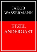 Cover-Bild zum Titel 'Etzel Andergast' von 'Jakob Wassermann'
