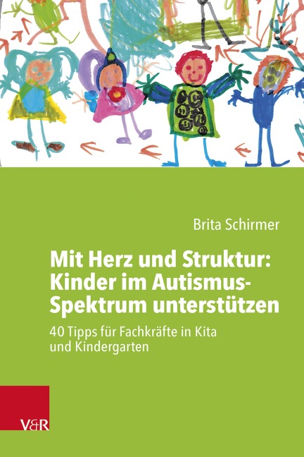 Mit Herz und Struktur: Kinder im Autismus-Spektrum unterstützen - Brita Schirmer