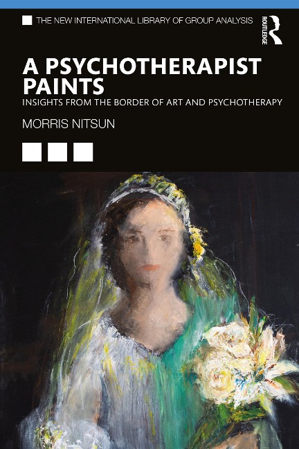 A Psychotherapist Paints - Morris Nitsun