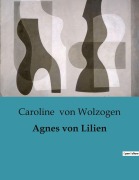 Cover-Bild zum Titel 'Agnes von Lilien' von 'Caroline Von Wolzogen'