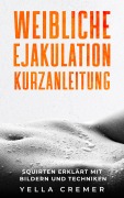 Cover-Bild zum Titel 'Weibliche Ejakulation Kurzanleitung' von 'Yella Cremer'