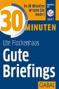 Cover-Bild zum Titel '30 Minuten Gute Briefings' von 'Ute Flockenhaus'