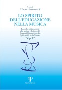 Cover-Bild zum Titel 'Lo spirito dell'educazione nella musica. Raccolta di interventi alla quinta edizione del Corso di Formazione alla Spiritualità nella Musica 'Zipoli'' von ''