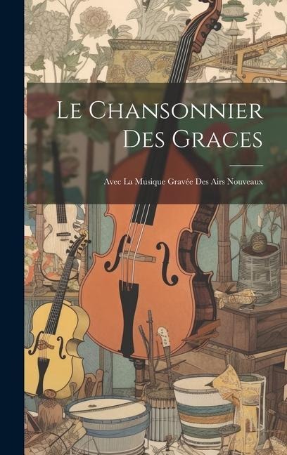 Le Chansonnier Des Graces - Anonymous