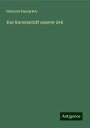 Das Narrenschiff unserer Zeit - Heinrich Hansjakob