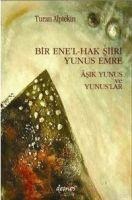 Bir Enel Hak Siiri Yunus Emre Asik Yunus ve Yunuslar - Turan Alptekin