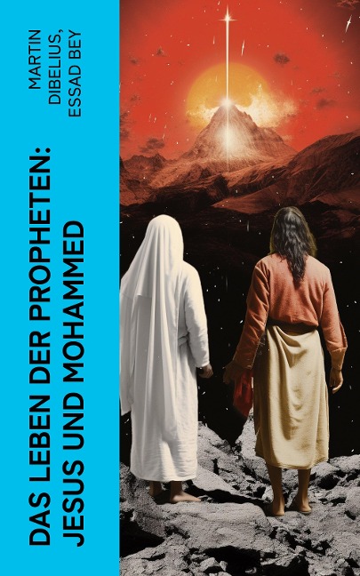 Das Leben der Propheten: Jesus und Mohammed - Martin Dibelius, Essad Bey