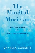 Cover-Bild zum Titel 'The Mindful Musician' von 'Vanessa Cornett'