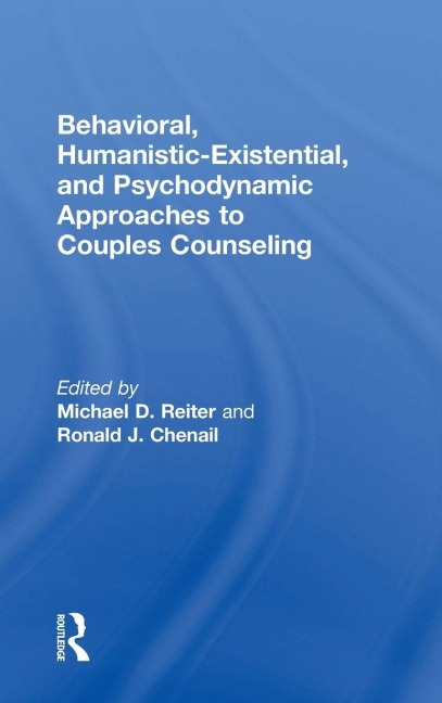 Behavioral, Humanistic-Existential, and Psychodynamic Approaches to Couples Counseling - 