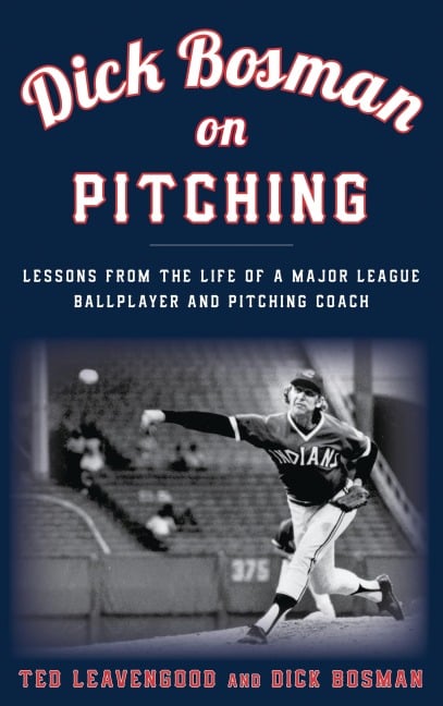 Dick Bosman on Pitching - Ted Leavengood, Dick Bosman