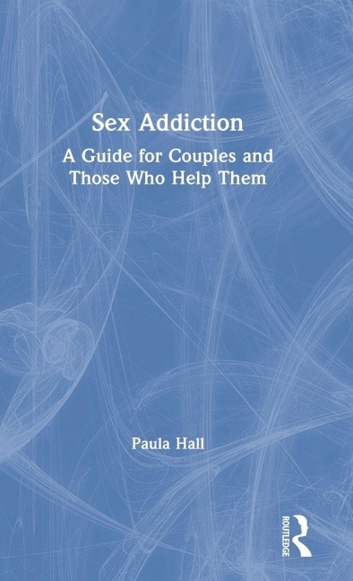 Sex Addiction - Paula Hall