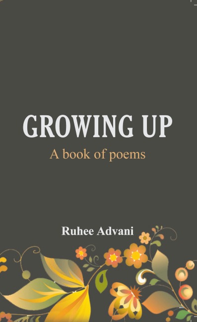 Growing Up - A book of poems - Ruhee Advani