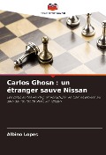Cover-Bild zum Titel 'Carlos Ghosn : un étranger sauve Nissan' von 'Albino Lopes'