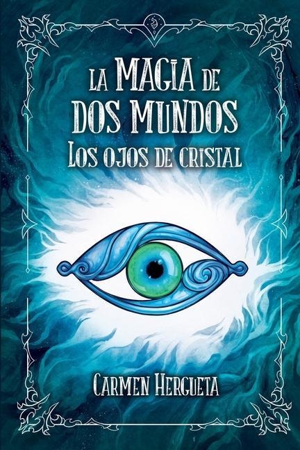 La magia de dos mundos: Los ojos de cristal - Carmen Hergueta