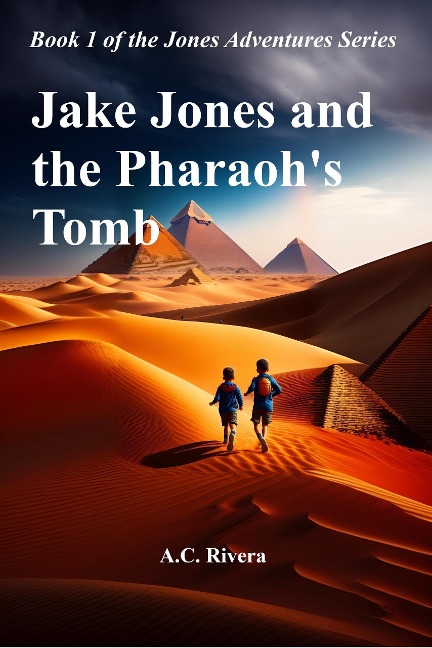 Jake Jones and the Pharaoh's Tomb (Jones Adventures Series, #1) - A. C. Rivera
