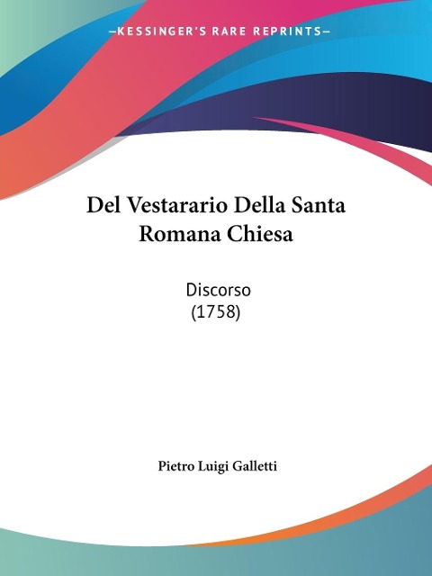 Del Vestarario Della Santa Romana Chiesa - Pietro Luigi Galletti